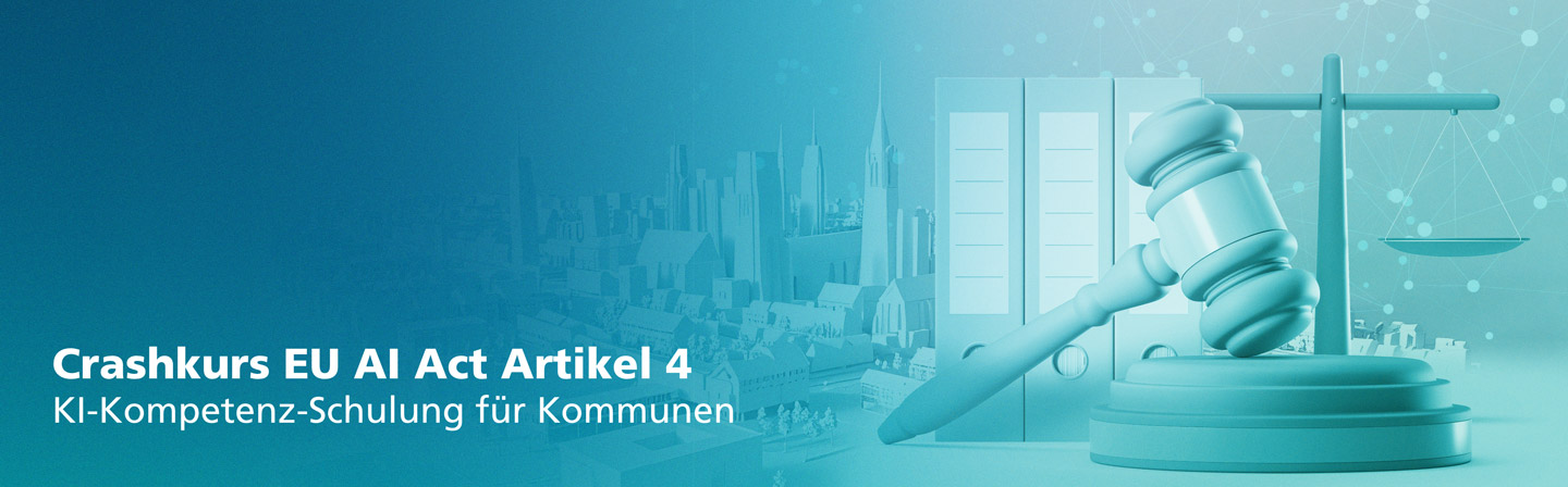 Crashkurs EU AI Act Artikel 4 – KI-Kompetenz-Schulung für Kommunen Crashkurs EU AI Act Artikel 4 – KI-Kompetenz-Schulung für Kommunen